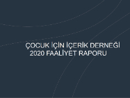 Çocuk İçin İçerik Derneği 2020 Faaliyet Raporu